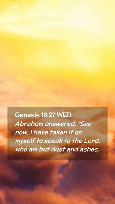 Picture 02 - Genesis 18:27 WEB Mobile Phone Wallpaper - Abraham answered, 