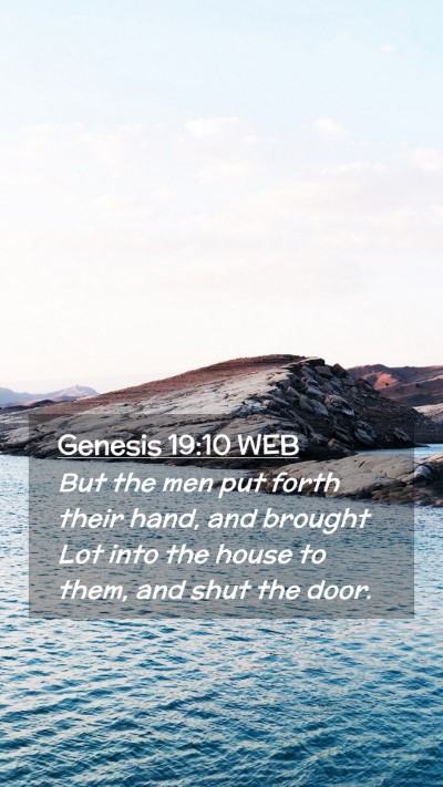 Picture 02 - Genesis 19:10 WEB Mobile Phone Wallpaper - But the men put forth their hand, and brought Lot - Mobile Bible Verse Wallpaper