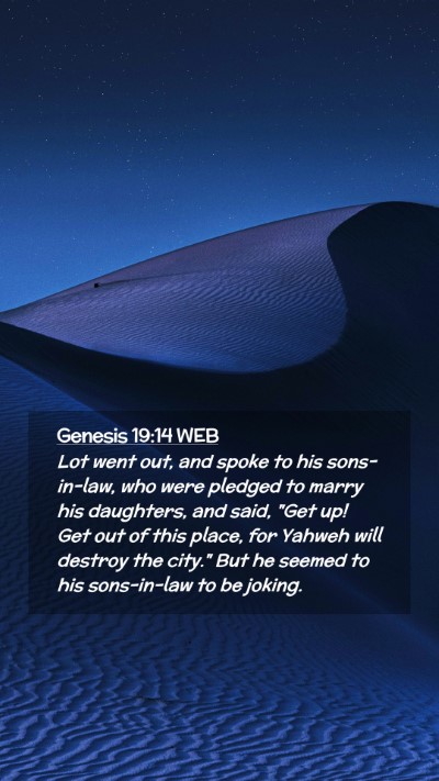 Picture 02 - Genesis 19:14 WEB Mobile Phone Wallpaper - Lot went out, and spoke to his sons-in-law, who - Mobile Bible Verse Wallpaper