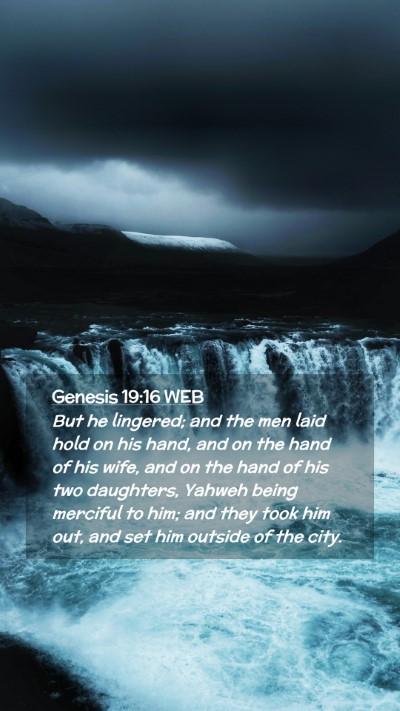 Picture 02 - Genesis 19:16 WEB Mobile Phone Wallpaper - But he lingered; and the men laid hold on his - Mobile Bible Verse Wallpaper