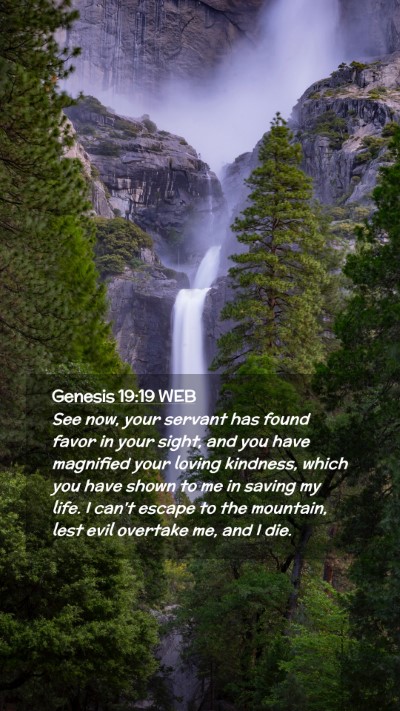 Picture 02 - Genesis 19:19 WEB Mobile Phone Wallpaper - See now, your servant has found favor in your - Mobile Bible Verse Wallpaper