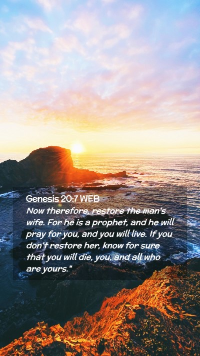 Picture 02 - Genesis 20:7 WEB Mobile Phone Wallpaper - Now therefore, restore the man's wife. For he is - Mobile Bible Verse Wallpaper