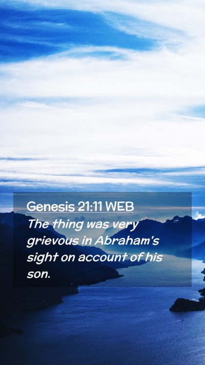 Picture 02 - Genesis 21:11 WEB Mobile Phone Wallpaper - The thing was very grievous in Abraham's sight on - Mobile Bible Verse Wallpaper