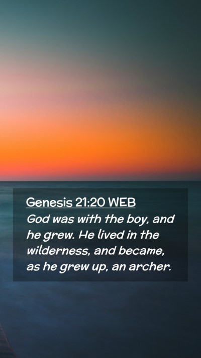 Picture 02 - Genesis 21:20 WEB Mobile Phone Wallpaper - God was with the boy, and he grew. He lived in - Mobile Bible Verse Wallpaper