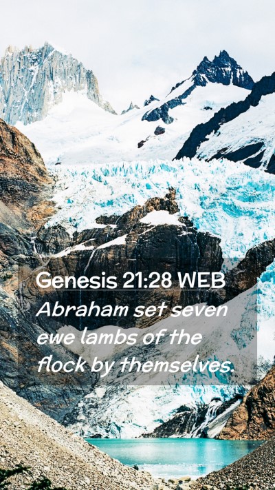 Picture 02 - Genesis 21:28 WEB Mobile Phone Wallpaper - Abraham set seven ewe lambs of the flock by - Mobile Bible Verse Wallpaper