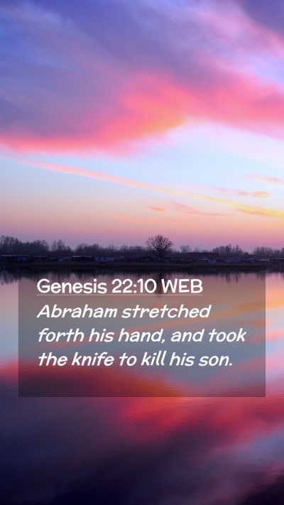 Picture 02 - Genesis 22:10 WEB Mobile Phone Wallpaper - Abraham stretched forth his hand, and took the - Mobile Bible Verse Wallpaper