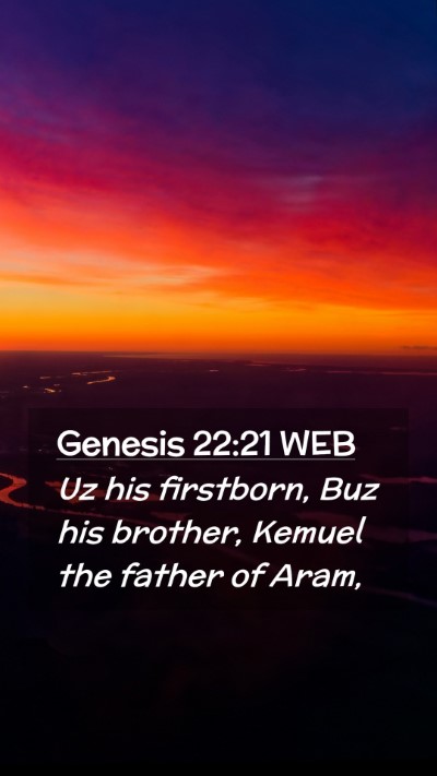 Picture 02 - Genesis 22:21 WEB Mobile Phone Wallpaper - Uz his firstborn, Buz his brother, Kemuel the - Mobile Bible Verse Wallpaper