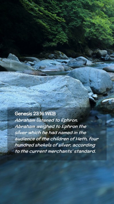 Picture 02 - Genesis 23:16 WEB Mobile Phone Wallpaper - Abraham listened to Ephron. Abraham weighed to - Mobile Bible Verse Wallpaper