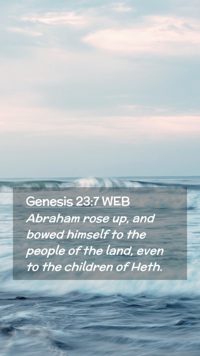Picture 02 - Genesis 23:7 WEB Mobile Phone Wallpaper - Abraham rose up, and bowed himself to the people - Mobile Bible Verse Wallpaper