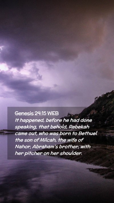 Picture 02 - Genesis 24:15 WEB Mobile Phone Wallpaper - It happened, before he had done speaking, that - Mobile Bible Verse Wallpaper