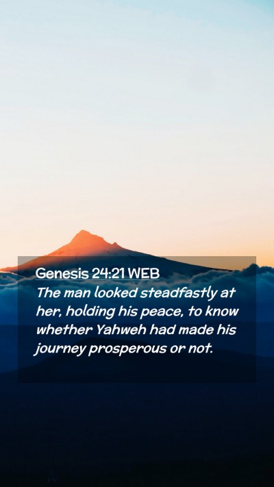 Picture 02 - Genesis 24:21 WEB Mobile Phone Wallpaper - The man looked steadfastly at her, holding his - Mobile Bible Verse Wallpaper