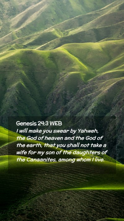 Picture 02 - Genesis 24:3 WEB Mobile Phone Wallpaper - I will make you swear by Yahweh, the God of - Mobile Bible Verse Wallpaper