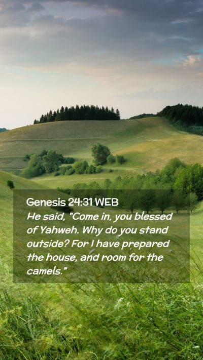 Picture 02 - Genesis 24:31 WEB Mobile Phone Wallpaper - He said, 