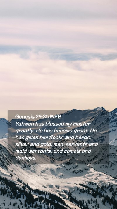 Picture 02 - Genesis 24:35 WEB Mobile Phone Wallpaper - Yahweh has blessed my master greatly. He has - Mobile Bible Verse Wallpaper