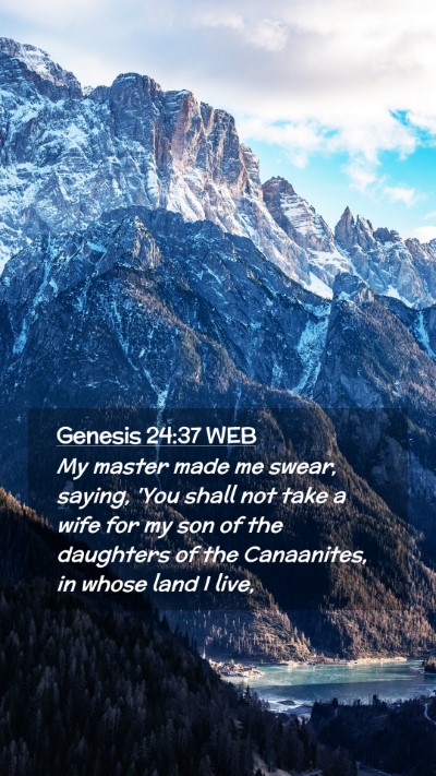 Picture 02 - Genesis 24:37 WEB Mobile Phone Wallpaper - My master made me swear, saying, 'You shall not - Mobile Bible Verse Wallpaper