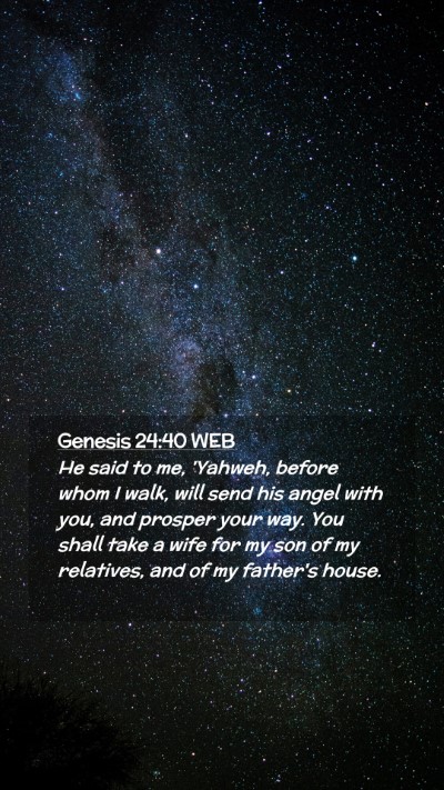 Picture 02 - Genesis 24:40 WEB Mobile Phone Wallpaper - He said to me, 'Yahweh, before whom I walk, will - Mobile Bible Verse Wallpaper
