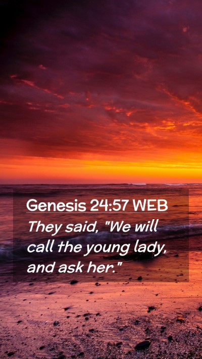 Picture 02 - Genesis 24:57 WEB Mobile Phone Wallpaper - They said, 