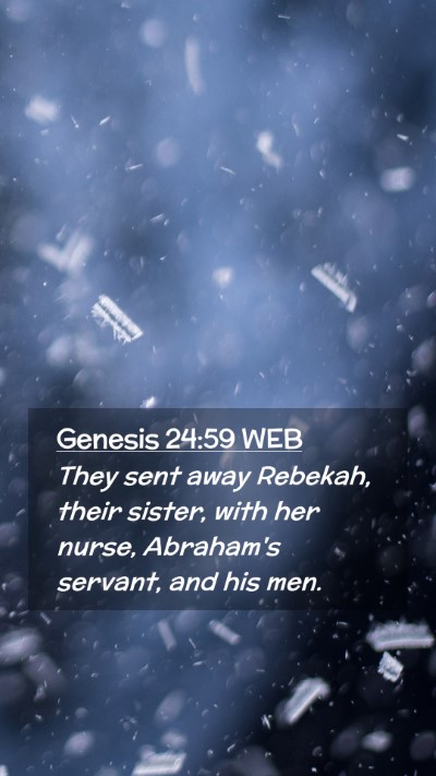 Picture 02 - Genesis 24:59 WEB Mobile Phone Wallpaper - They sent away Rebekah, their sister, with her - Mobile Bible Verse Wallpaper
