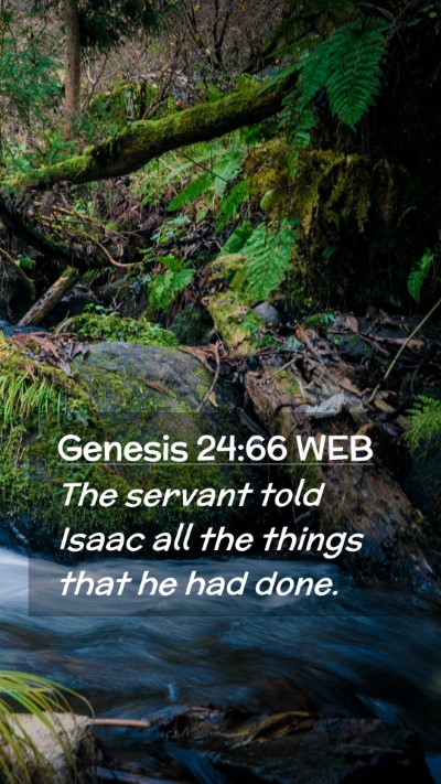 Picture 02 - Genesis 24:66 WEB Mobile Phone Wallpaper - The servant told Isaac all the things that he had - Mobile Bible Verse Wallpaper