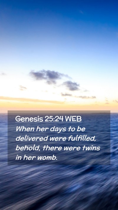 Picture 02 - Genesis 25:24 WEB Mobile Phone Wallpaper - When her days to be delivered were fulfilled, - Mobile Bible Verse Wallpaper