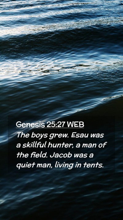 Picture 02 - Genesis 25:27 WEB Mobile Phone Wallpaper - The boys grew. Esau was a skillful hunter, a man - Mobile Bible Verse Wallpaper