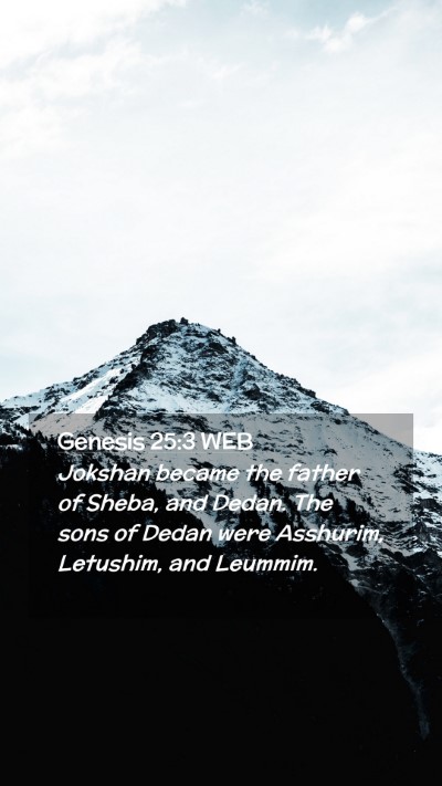 Picture 02 - Genesis 25:3 WEB Mobile Phone Wallpaper - Jokshan became the father of Sheba, and Dedan. - Mobile Bible Verse Wallpaper