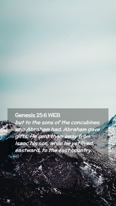 Picture 02 - Genesis 25:6 WEB Mobile Phone Wallpaper - but to the sons of the concubines who Abraham - Mobile Bible Verse Wallpaper