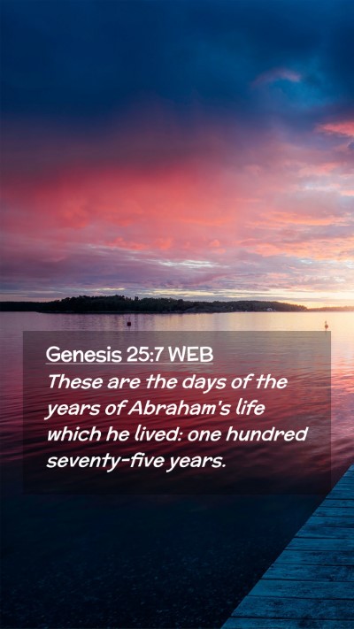 Picture 02 - Genesis 25:7 WEB Mobile Phone Wallpaper - These are the days of the years of Abraham's life - Mobile Bible Verse Wallpaper