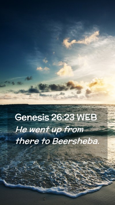 Picture 02 - Genesis 26:23 WEB Mobile Phone Wallpaper - He went up from there to - Mobile Bible Verse Wallpaper