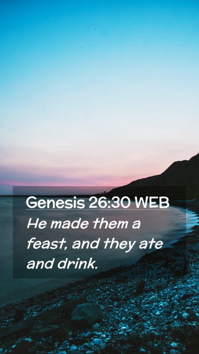 Picture 02 - Genesis 26:30 WEB Mobile Phone Wallpaper - He made them a feast, and they ate and - Mobile Bible Verse Wallpaper