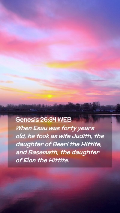 Picture 02 - Genesis 26:34 WEB Mobile Phone Wallpaper - When Esau was forty years old, he took as wife - Mobile Bible Verse Wallpaper