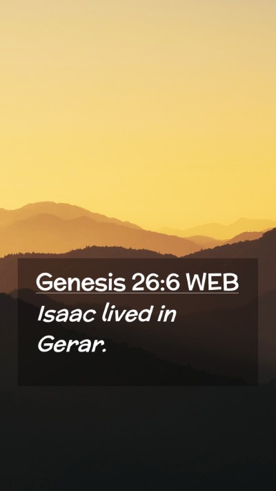 Picture 02 - Genesis 26:6 WEB Mobile Phone Wallpaper - Isaac lived in - Mobile Bible Verse Wallpaper