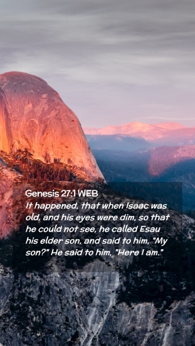 Picture 02 - Genesis 27:1 WEB Mobile Phone Wallpaper - It happened, that when Isaac was old, and his - Mobile Bible Verse Wallpaper