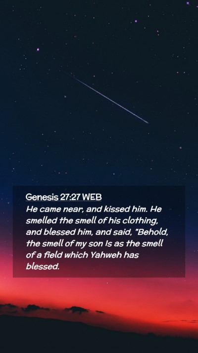 Picture 02 - Genesis 27:27 WEB Mobile Phone Wallpaper - He came near, and kissed him. He smelled the - Mobile Bible Verse Wallpaper
