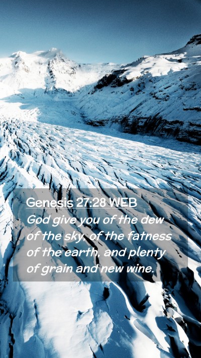 Picture 02 - Genesis 27:28 WEB Mobile Phone Wallpaper - God give you of the dew of the sky, of the - Mobile Bible Verse Wallpaper