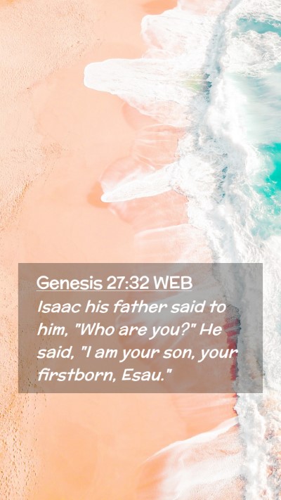 Picture 02 - Genesis 27:32 WEB Mobile Phone Wallpaper - Isaac his father said to him, 