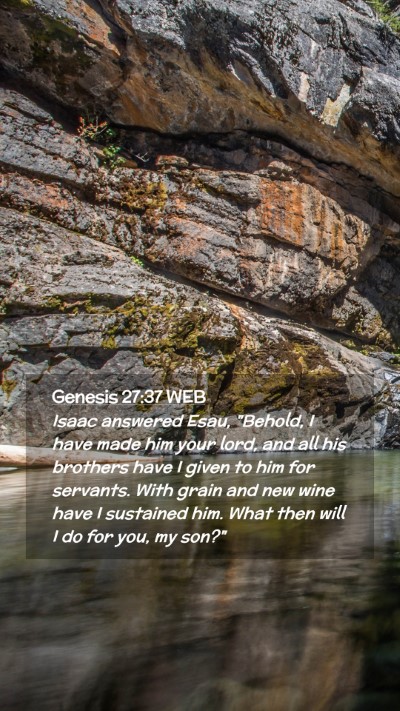 Picture 02 - Genesis 27:37 WEB Mobile Phone Wallpaper - Isaac answered Esau, 