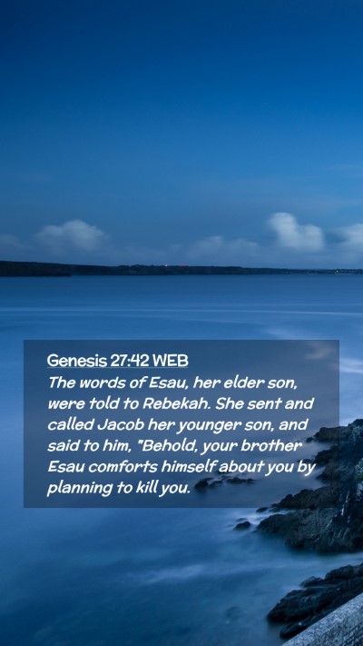 Picture 02 - Genesis 27:42 WEB Mobile Phone Wallpaper - The words of Esau, her elder son, were told to - Mobile Bible Verse Wallpaper