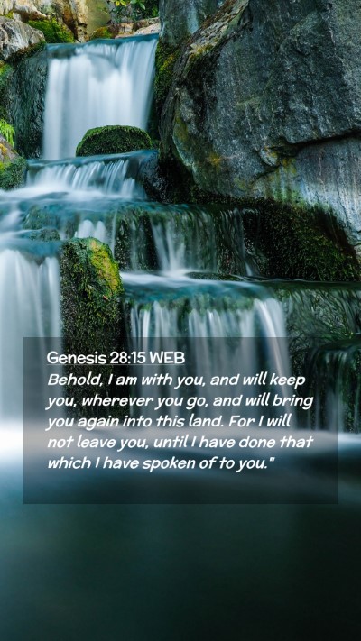 Picture 02 - Genesis 28:15 WEB Mobile Phone Wallpaper - Behold, I am with you, and will keep you, - Mobile Bible Verse Wallpaper