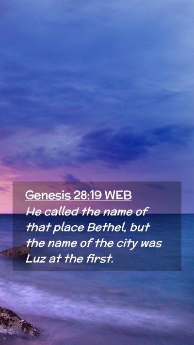 Picture 02 - Genesis 28:19 WEB Mobile Phone Wallpaper - He called the name of that place Bethel, but the - Mobile Bible Verse Wallpaper