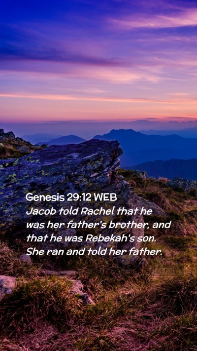 Picture 02 - Genesis 29:12 WEB Mobile Phone Wallpaper - Jacob told Rachel that he was her father's - Mobile Bible Verse Wallpaper