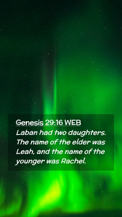 Picture 02 - Genesis 29:16 WEB Mobile Phone Wallpaper - Laban had two daughters. The name of the elder - Mobile Bible Verse Wallpaper