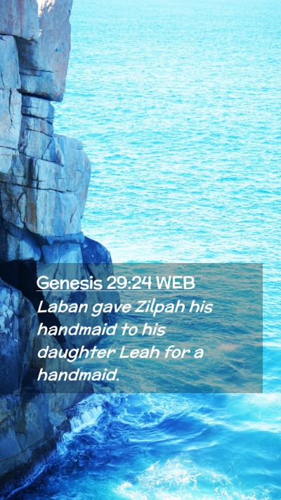 Picture 02 - Genesis 29:24 WEB Mobile Phone Wallpaper - Laban gave Zilpah his handmaid to his daughter - Mobile Bible Verse Wallpaper