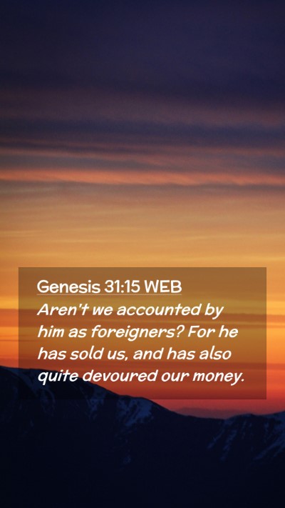 Picture 02 - Genesis 31:15 WEB Mobile Phone Wallpaper - Aren't we accounted by him as foreigners? For he - Mobile Bible Verse Wallpaper