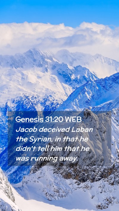 Picture 02 - Genesis 31:20 WEB Mobile Phone Wallpaper - Jacob deceived Laban the Syrian, in that he - Mobile Bible Verse Wallpaper