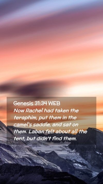 Picture 02 - Genesis 31:34 WEB Mobile Phone Wallpaper - Now Rachel had taken the teraphim, put them in - Mobile Bible Verse Wallpaper