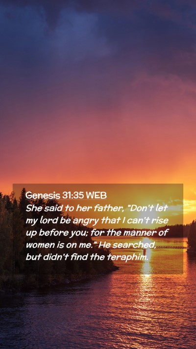 Picture 02 - Genesis 31:35 WEB Mobile Phone Wallpaper - She said to her father, 