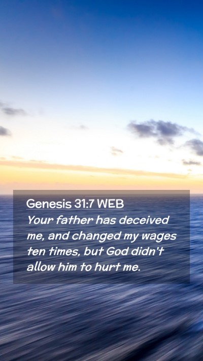 Picture 02 - Genesis 31:7 WEB Mobile Phone Wallpaper - Your father has deceived me, and changed my wages - Mobile Bible Verse Wallpaper