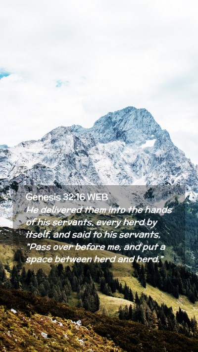 Picture 02 - Genesis 32:16 WEB Mobile Phone Wallpaper - He delivered them into the hands of his servants, - Mobile Bible Verse Wallpaper