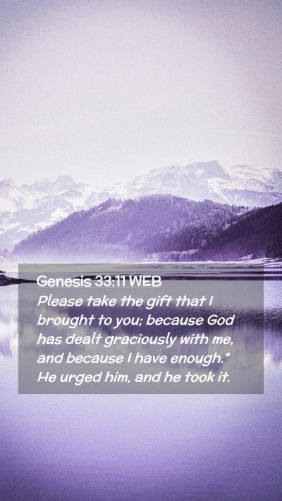 Picture 02 - Genesis 33:11 WEB Mobile Phone Wallpaper - Please take the gift that I brought to you; - Mobile Bible Verse Wallpaper